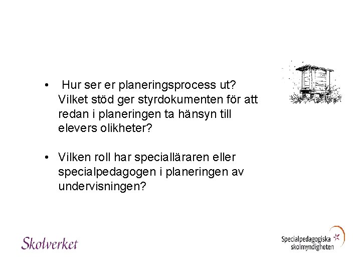  • Hur ser er planeringsprocess ut? Vilket stöd ger styrdokumenten för att redan