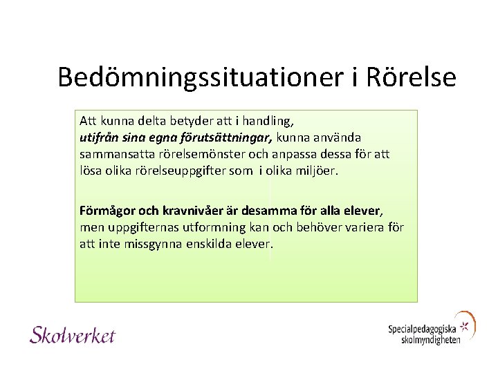 Bedömningssituationer i Rörelse Att kunna delta betyder att i handling, utifrån sina egna förutsättningar,