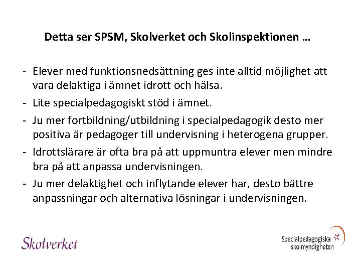 Detta ser SPSM, Skolverket och Skolinspektionen … - Elever med funktionsnedsättning ges inte alltid