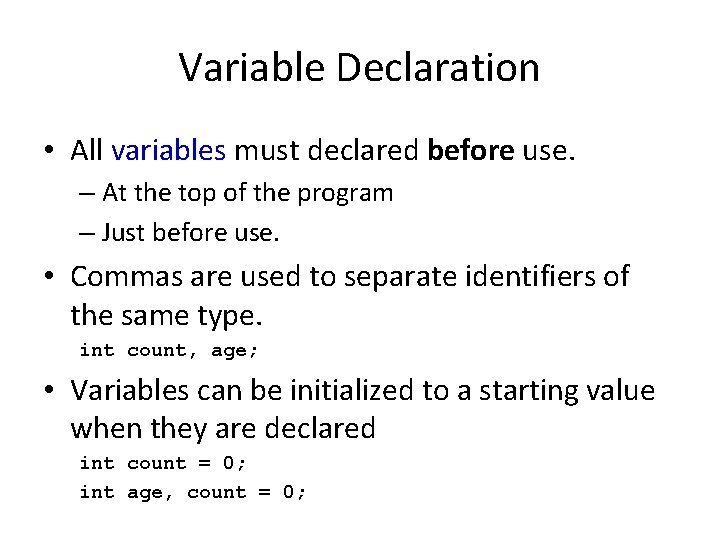 Variable Declaration • All variables must declared before use. – At the top of
