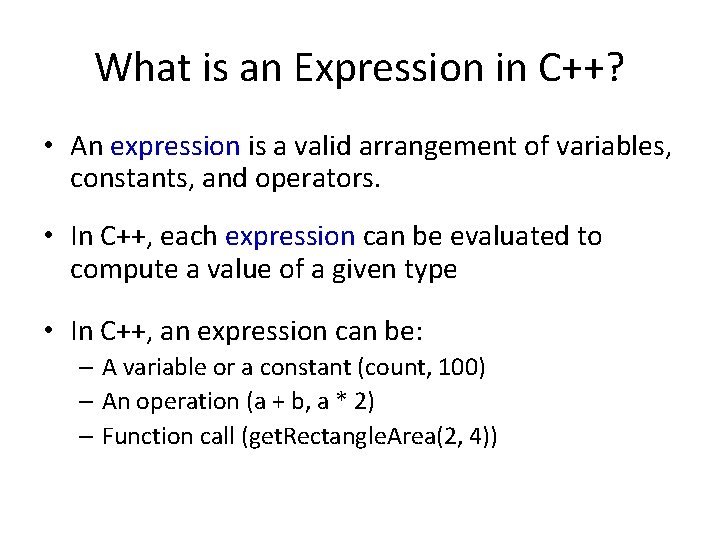 What is an Expression in C++? • An expression is a valid arrangement of