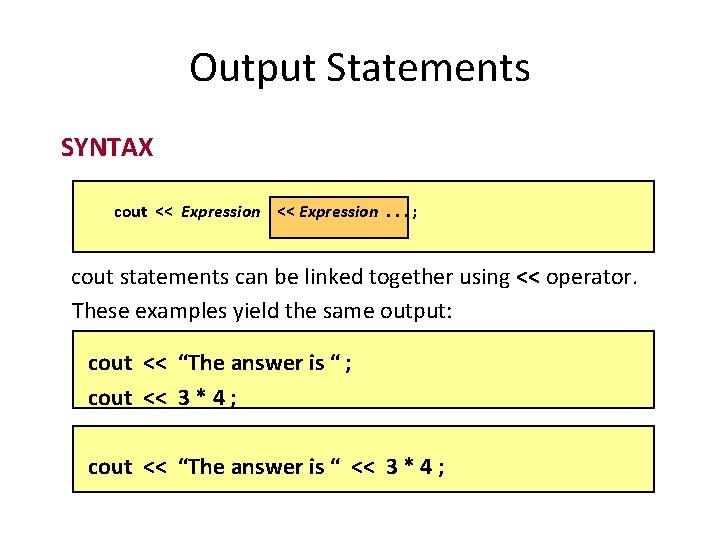 Output Statements SYNTAX cout << Expression. . . ; cout statements can be linked