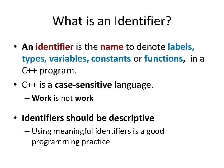 What is an Identifier? • An identifier is the name to denote labels, types,