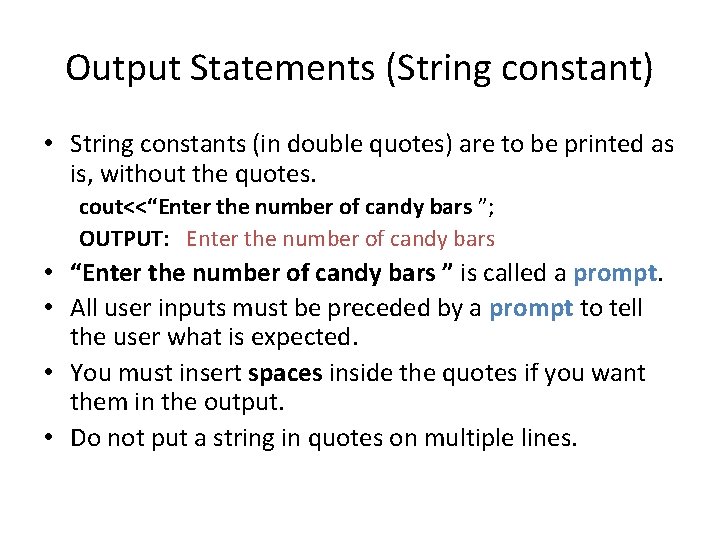 Output Statements (String constant) • String constants (in double quotes) are to be printed