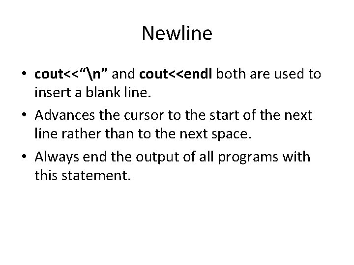 Newline • cout<<“n” and cout<<endl both are used to insert a blank line. •