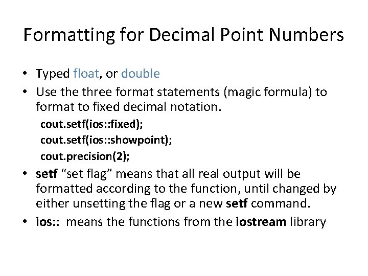 Formatting for Decimal Point Numbers • Typed float, or double • Use three format