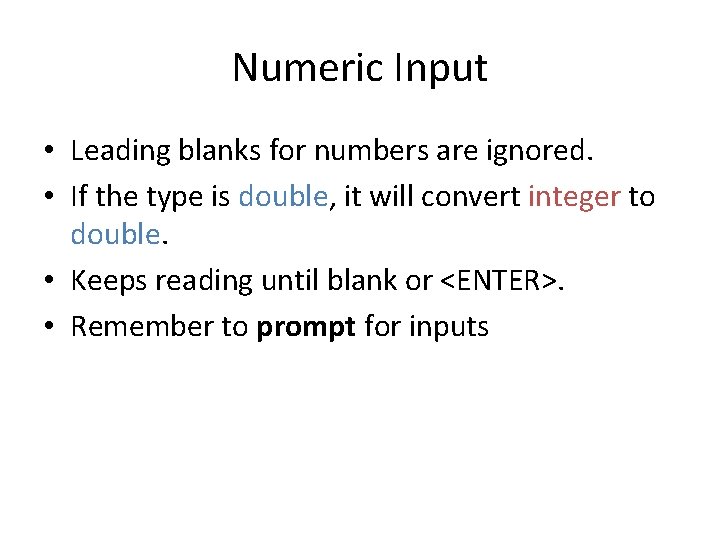 Numeric Input • Leading blanks for numbers are ignored. • If the type is