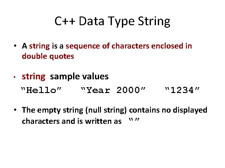 C++ Data Type String • A string is a sequence of characters enclosed in