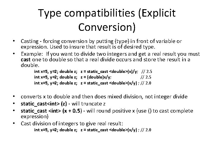 Type compatibilities (Explicit Conversion) • Casting - forcing conversion by putting (type) in front