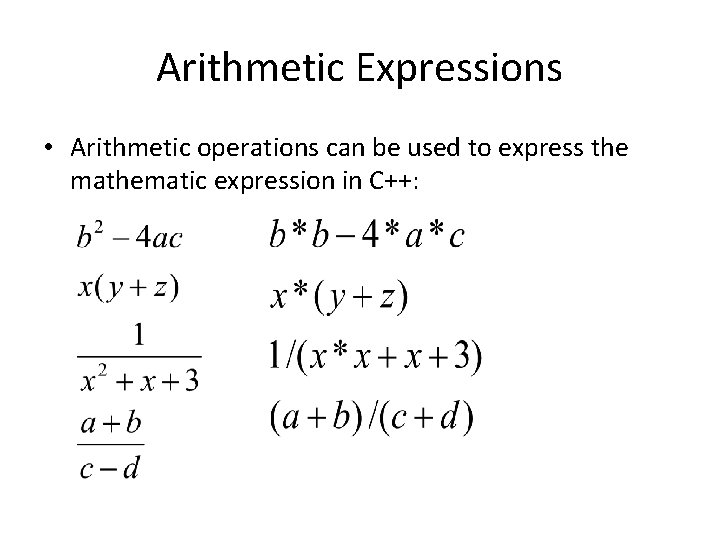 Arithmetic Expressions • Arithmetic operations can be used to express the mathematic expression in