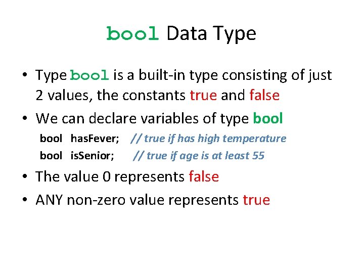 bool Data Type • Type bool is a built-in type consisting of just 2