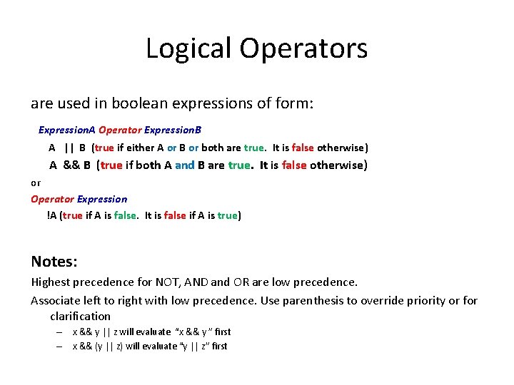 Logical Operators are used in boolean expressions of form: Expression. A Operator Expression. B