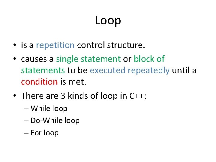 Loop • is a repetition control structure. • causes a single statement or block