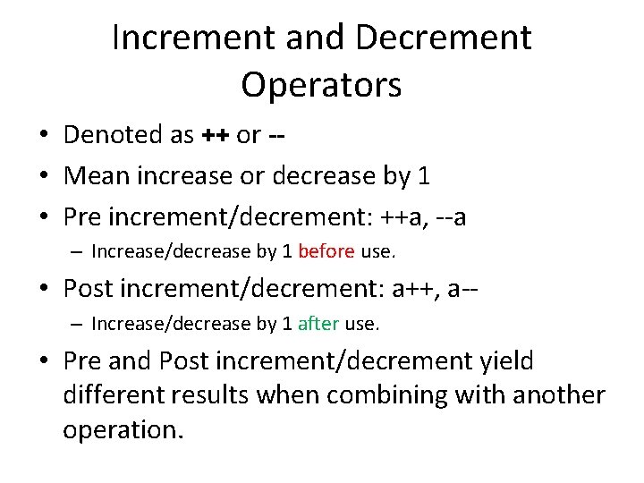 Increment and Decrement Operators • Denoted as ++ or - • Mean increase or