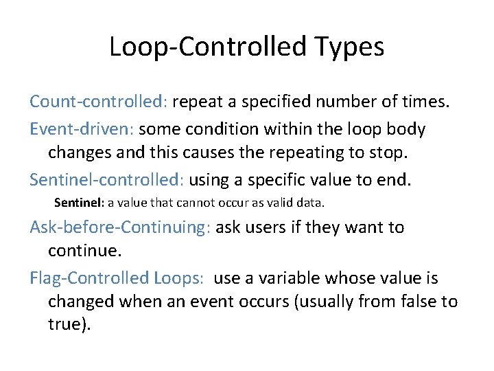 Loop-Controlled Types Count-controlled: repeat a specified number of times. Event-driven: some condition within the