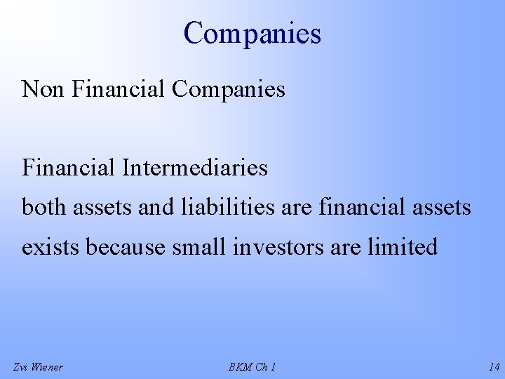 Companies Non Financial Companies Financial Intermediaries both assets and liabilities are financial assets exists