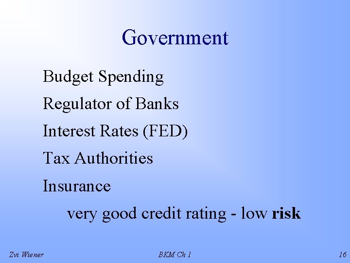 Government Budget Spending Regulator of Banks Interest Rates (FED) Tax Authorities Insurance very good