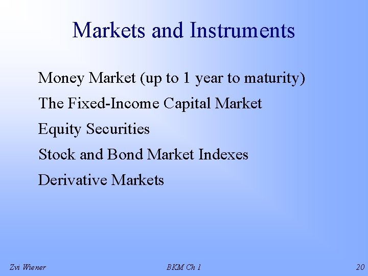 Markets and Instruments Money Market (up to 1 year to maturity) The Fixed-Income Capital