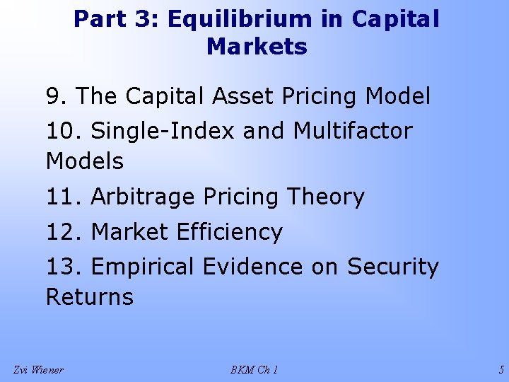 Part 3: Equilibrium in Capital Markets 9. The Capital Asset Pricing Model 10. Single-Index