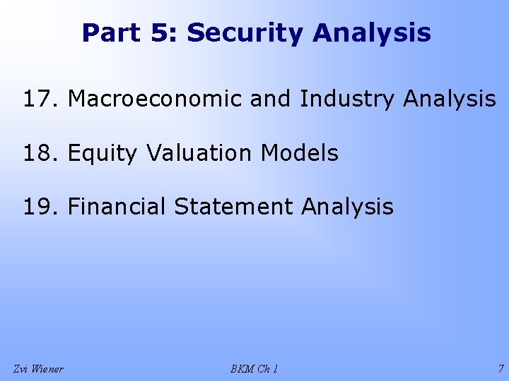 Part 5: Security Analysis 17. Macroeconomic and Industry Analysis 18. Equity Valuation Models 19.