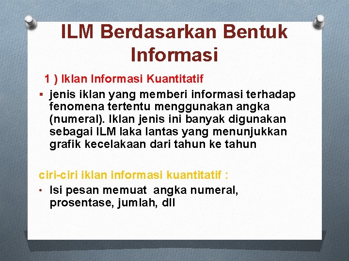 ILM Berdasarkan Bentuk Informasi 1 ) Iklan Informasi Kuantitatif § jenis iklan yang memberi