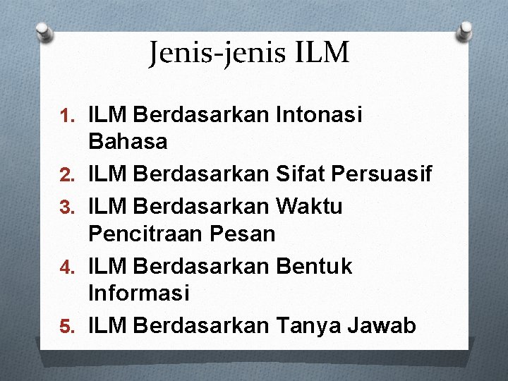 Jenis-jenis ILM 1. ILM Berdasarkan Intonasi 2. 3. 4. 5. Bahasa ILM Berdasarkan Sifat