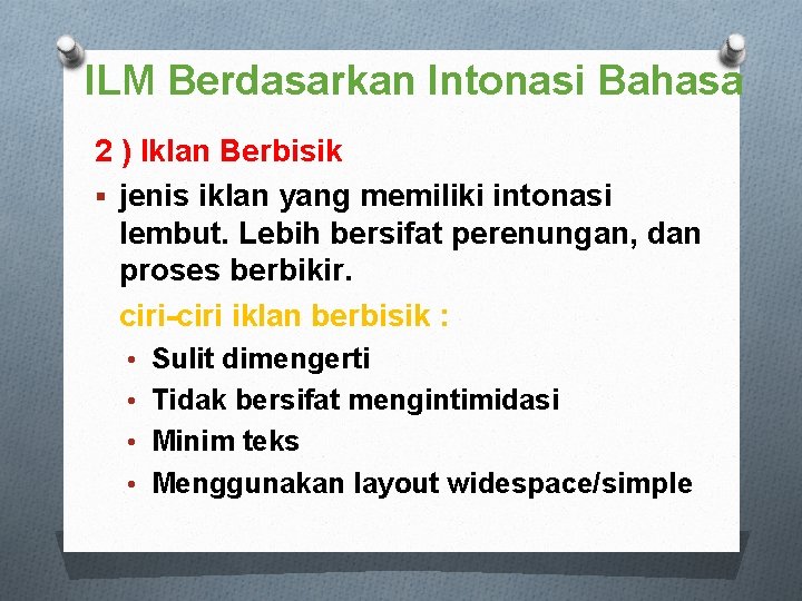 ILM Berdasarkan Intonasi Bahasa 2 ) Iklan Berbisik § jenis iklan yang memiliki intonasi