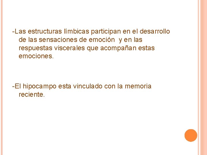-Las estructuras límbicas participan en el desarrollo de las sensaciones de emoción y en