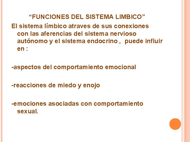 “FUNCIONES DEL SISTEMA LIMBICO” El sistema límbico atraves de sus conexiones con las aferencias