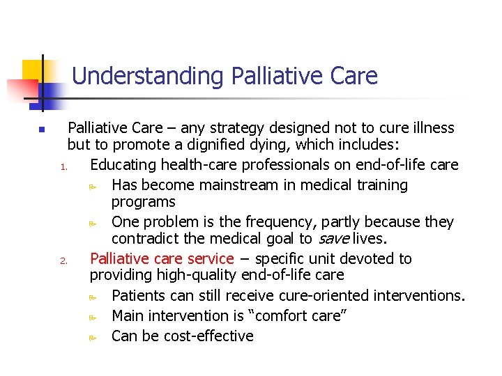 Understanding Palliative Care n Palliative Care – any strategy designed not to cure illness