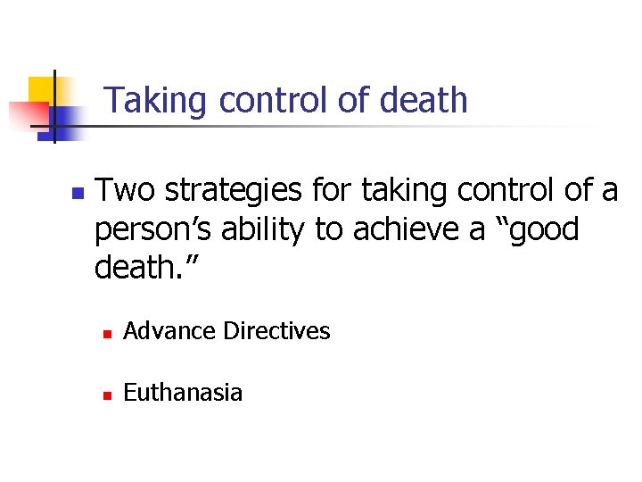 Taking control of death n Two strategies for taking control of a person’s ability