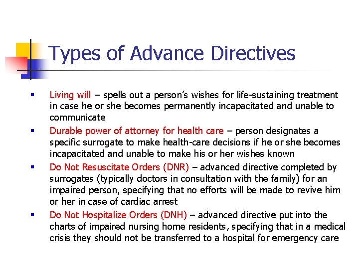 Types of Advance Directives § § Living will − spells out a person’s wishes