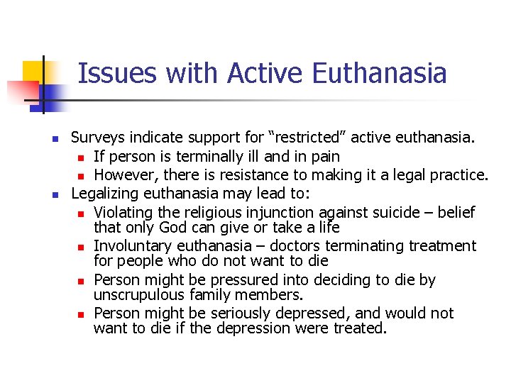 Issues with Active Euthanasia n n Surveys indicate support for “restricted” active euthanasia. n