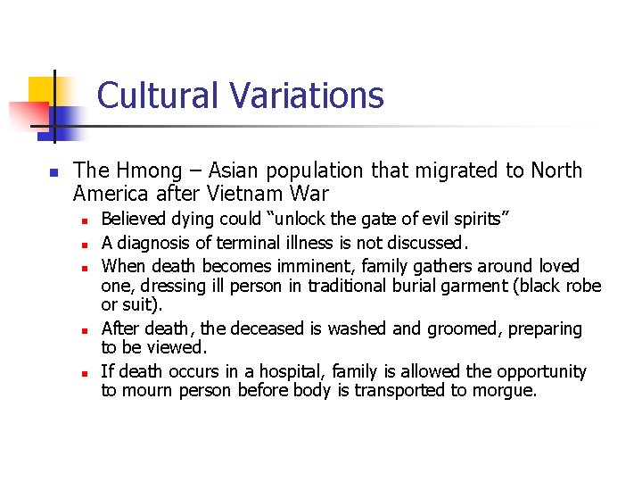 Cultural Variations n The Hmong – Asian population that migrated to North America after