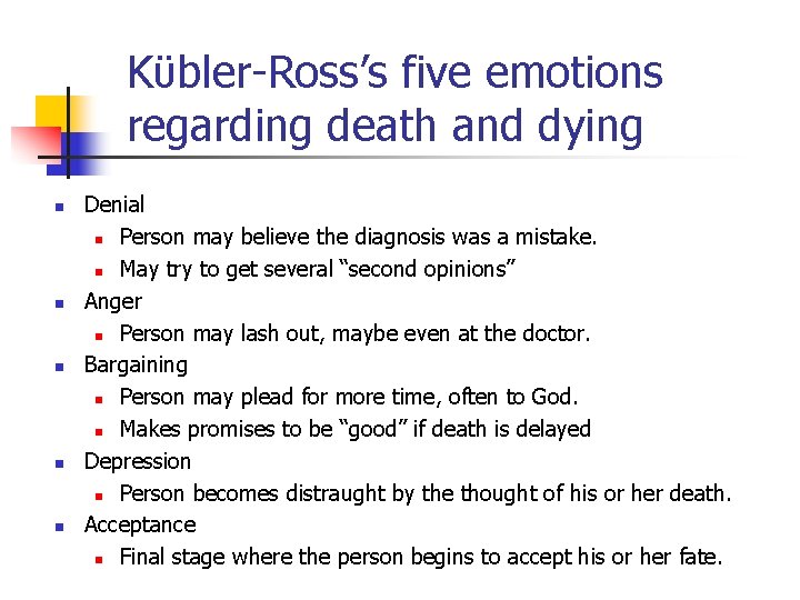 Kϋbler-Ross’s five emotions regarding death and dying n n n Denial n Person may