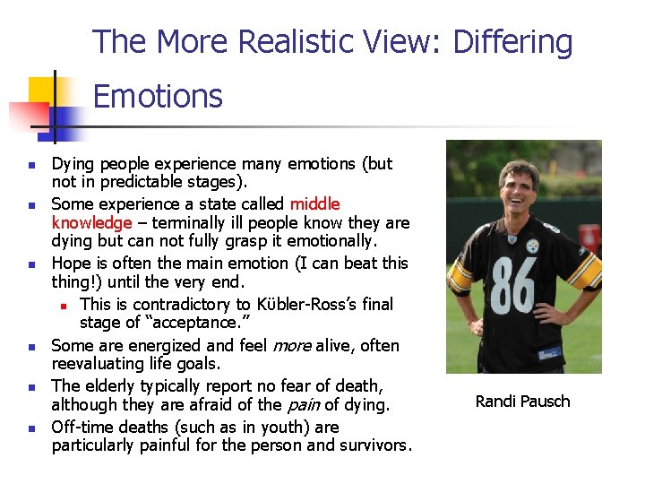 The More Realistic View: Differing Emotions n n n Dying people experience many emotions