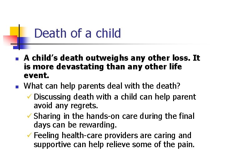 Death of a child n n A child’s death outweighs any other loss. It