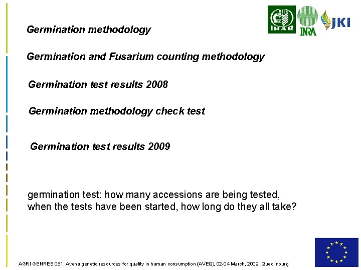 Germination methodology Germination and Fusarium counting methodology Germination test results 2008 Germination methodology check