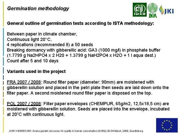 Germination methodology General outline of germination tests according to ISTA methodology: Between paper in