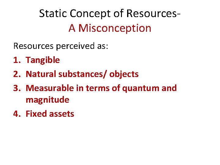 Static Concept of Resources. A Misconception Resources perceived as: 1. Tangible 2. Natural substances/
