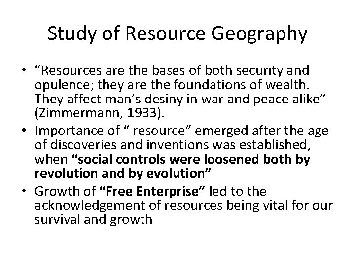 Study of Resource Geography • “Resources are the bases of both security and opulence;
