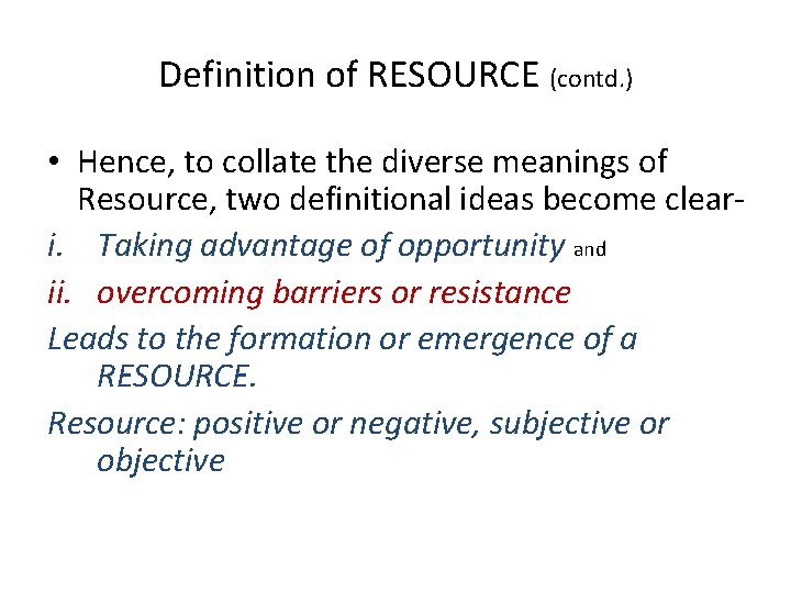 Definition of RESOURCE (contd. ) • Hence, to collate the diverse meanings of Resource,