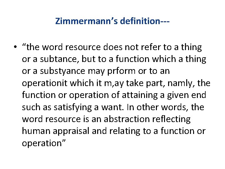 Zimmermann’s definition--- • “the word resource does not refer to a thing or a