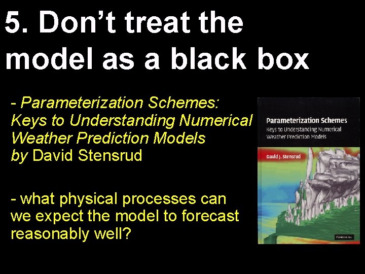 5. Don’t treat the model as a black box - Parameterization Schemes: Keys to