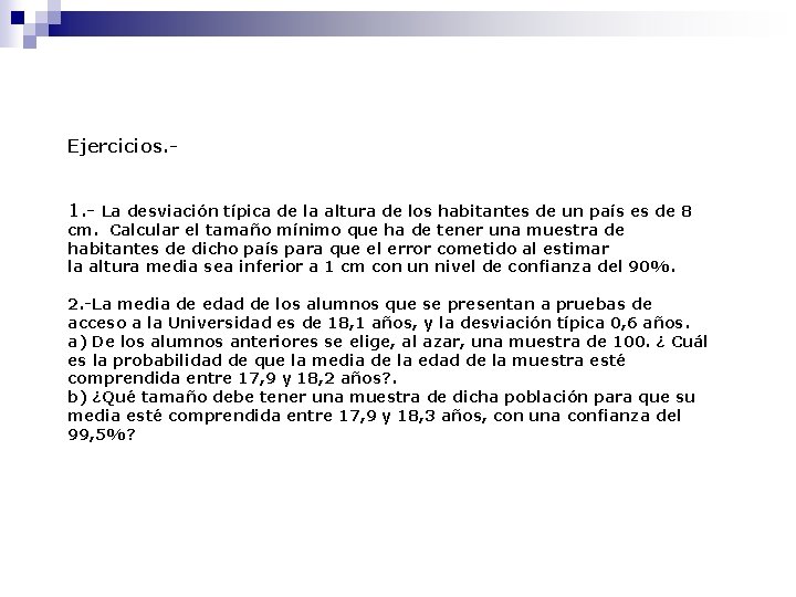 Ejercicios. 1. - La desviación típica de la altura de los habitantes de un