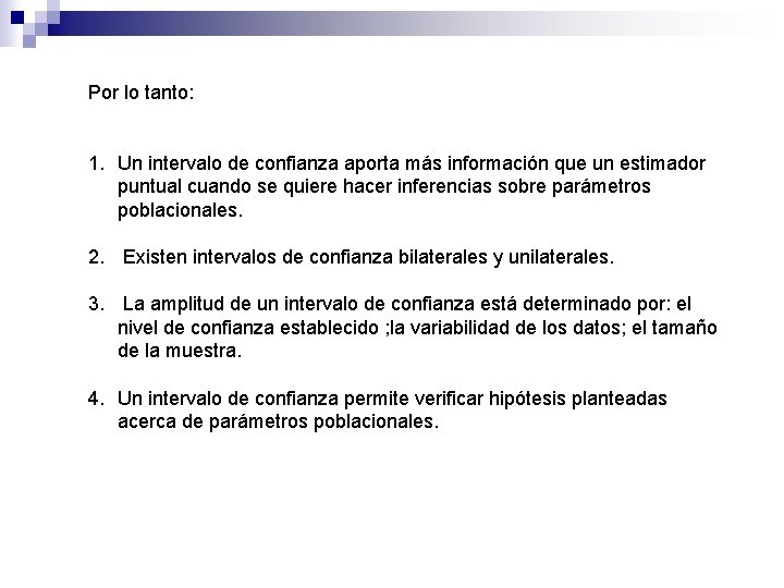 Por lo tanto: 1. Un intervalo de confianza aporta más información que un estimador