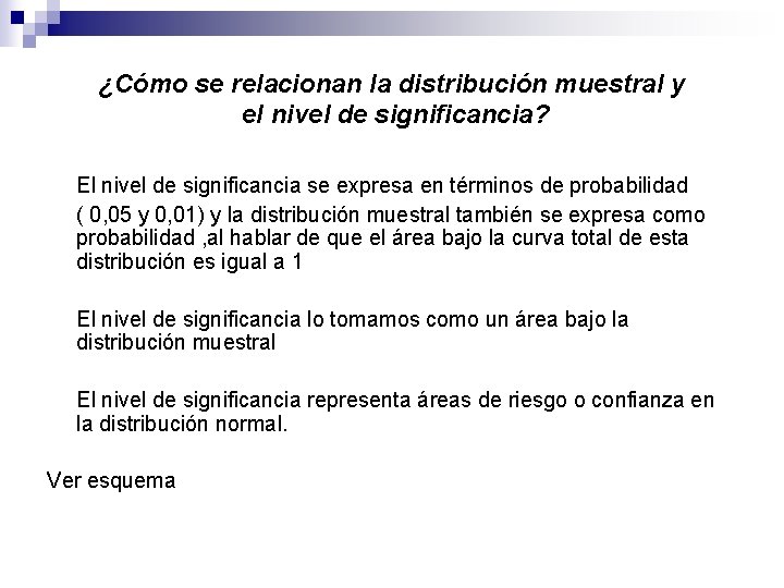 ¿Cómo se relacionan la distribución muestral y el nivel de significancia? El nivel de