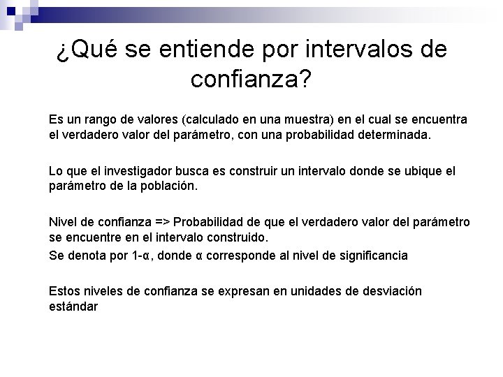 ¿Qué se entiende por intervalos de confianza? Es un rango de valores (calculado en