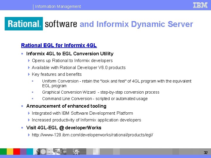 Information Management and Informix Dynamic Server Rational EGL for Informix 4 GL § Informix
