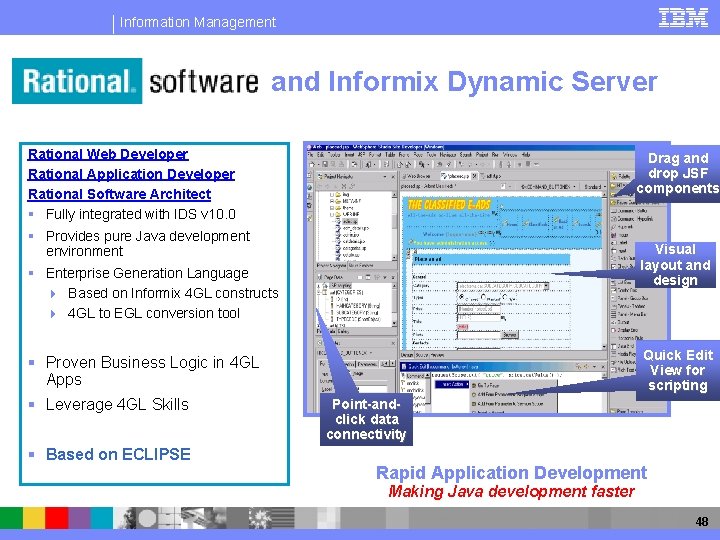Information Management and Informix Dynamic Server Rational Web Developer Rational Application Developer Rational Software